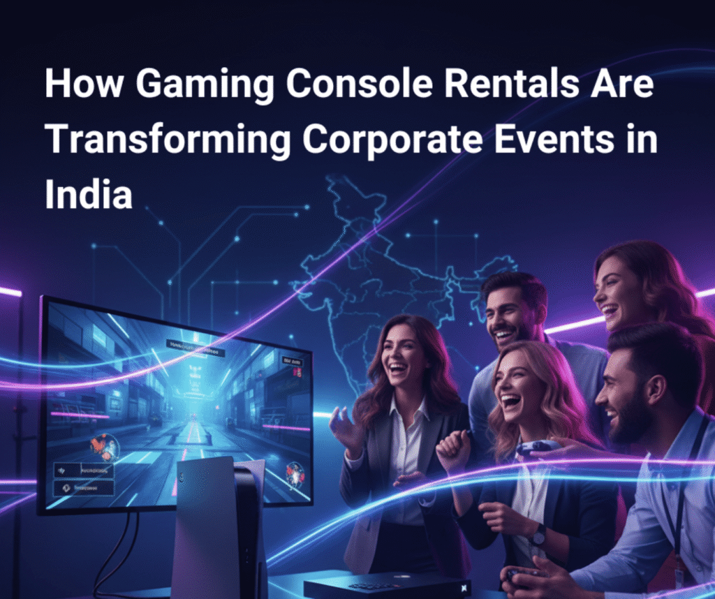 Gaming Console Rental for Corporate Events: The Ultimate Engagement Booster for Companies in India